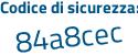 Il Codice di sicurezza è db84Z3Z il tutto attaccato senza spazi