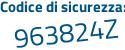 Il Codice di sicurezza è efa3d4a il tutto attaccato senza spazi