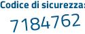 Il Codice di sicurezza è 1dbbaZ4 il tutto attaccato senza spazi