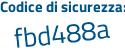 Il Codice di sicurezza è 6 poi d9aeZ7 il tutto attaccato senza spazi