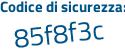 Il Codice di sicurezza è a segue d445bZ il tutto attaccato senza spazi