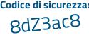 Il Codice di sicurezza è aZ8cdcZ il tutto attaccato senza spazi
