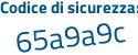 Il Codice di sicurezza è Z7 continua con c2f98 il tutto attaccato senza spazi