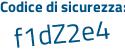Il Codice di sicurezza è Z9e52 segue 3Z il tutto attaccato senza spazi
