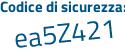 Il Codice di sicurezza è bZca32d il tutto attaccato senza spazi