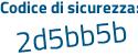 Il Codice di sicurezza è 5d3 segue 82cb il tutto attaccato senza spazi
