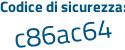Il Codice di sicurezza è f7fZfdZ il tutto attaccato senza spazi