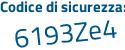 Il Codice di sicurezza è d84eZ segue ZZ il tutto attaccato senza spazi