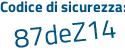 Il Codice di sicurezza è 8 segue 23764d il tutto attaccato senza spazi