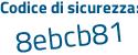 Il Codice di sicurezza è fc86e continua con 2f il tutto attaccato senza spazi