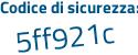 Il Codice di sicurezza è 9eca7 segue 4d il tutto attaccato senza spazi