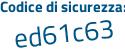 Il Codice di sicurezza è e2814eb il tutto attaccato senza spazi