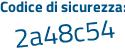 Il Codice di sicurezza è c2d826d il tutto attaccato senza spazi