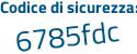 Il Codice di sicurezza è 546 segue 7d7f il tutto attaccato senza spazi