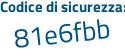 Il Codice di sicurezza è ed3f poi 3c8 il tutto attaccato senza spazi