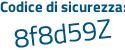 Il Codice di sicurezza è Z7 segue 42e57 il tutto attaccato senza spazi