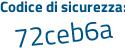 Il Codice di sicurezza è 1dec976 il tutto attaccato senza spazi