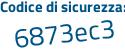 Il Codice di sicurezza è ca segue df444 il tutto attaccato senza spazi
