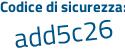Il Codice di sicurezza è 99a4e segue d9 il tutto attaccato senza spazi