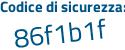 Il Codice di sicurezza è a9 poi 7bc84 il tutto attaccato senza spazi