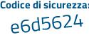 Il Codice di sicurezza è 11669a9 il tutto attaccato senza spazi