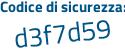 Il Codice di sicurezza è 9 poi 252cac il tutto attaccato senza spazi