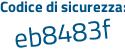 Il Codice di sicurezza è e7818 poi b7 il tutto attaccato senza spazi