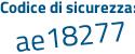 Il Codice di sicurezza è 9b192 continua con 2a il tutto attaccato senza spazi