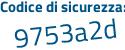 Il Codice di sicurezza è a6aed94 il tutto attaccato senza spazi