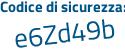 Il Codice di sicurezza è Z poi c58eZ1 il tutto attaccato senza spazi
