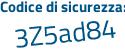 Il Codice di sicurezza è 7aa poi 1fdc il tutto attaccato senza spazi
