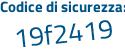 Il Codice di sicurezza è 85a segue 23Z9 il tutto attaccato senza spazi