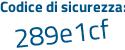 Il Codice di sicurezza è 557a5 poi ea il tutto attaccato senza spazi