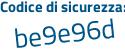 Il Codice di sicurezza è ee1dc95 il tutto attaccato senza spazi