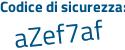 Il Codice di sicurezza è e47 poi 9Z75 il tutto attaccato senza spazi