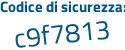 Il Codice di sicurezza è 4Za segue 5bb1 il tutto attaccato senza spazi