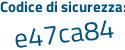 Il Codice di sicurezza è ab continua con f6511 il tutto attaccato senza spazi