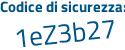 Il Codice di sicurezza è 7 continua con 32e73b il tutto attaccato senza spazi