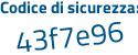 Il Codice di sicurezza è 529f7 segue b1 il tutto attaccato senza spazi