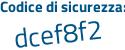 Il Codice di sicurezza è 4cc6122 il tutto attaccato senza spazi
