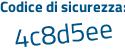 Il Codice di sicurezza è 7c8a457 il tutto attaccato senza spazi