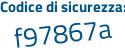 Il Codice di sicurezza è c1 poi 4789d il tutto attaccato senza spazi