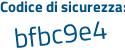 Il Codice di sicurezza è 9da335f il tutto attaccato senza spazi