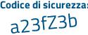 Il Codice di sicurezza è 3e31fZb il tutto attaccato senza spazi