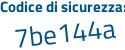 Il Codice di sicurezza è 4be7 segue 61a il tutto attaccato senza spazi