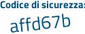 Il Codice di sicurezza è 7aa poi 8bdc il tutto attaccato senza spazi