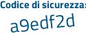 Il Codice di sicurezza è 1dec segue 77c il tutto attaccato senza spazi