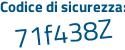 Il Codice di sicurezza è 8 poi Z84bca il tutto attaccato senza spazi