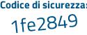 Il Codice di sicurezza è 12 continua con df8f5 il tutto attaccato senza spazi