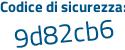 Il Codice di sicurezza è 3cbd944 il tutto attaccato senza spazi